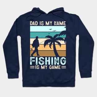 Dad Is My Name Fishing Is My Game Hoodie